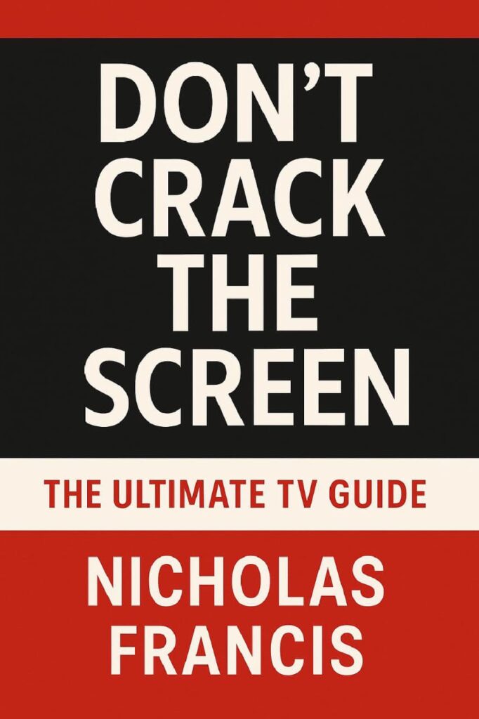 Don’t Crack the Screen – TV Guide by Nicholas Francis